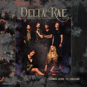 Come Home To Carolina , Delta Rae