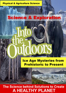 Ice Age Mysteries from Prehistoric to Present