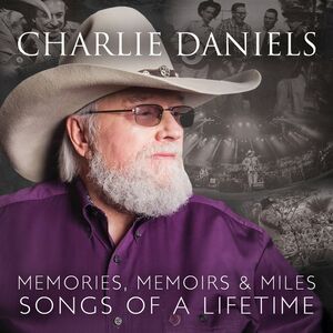Memories Memoirs & Miles: Songs Of A Lifetime , Charlie Daniels