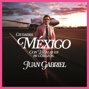Mexico Con Escalas En Mi Corazon (Ciudades) , Juan Gabriel