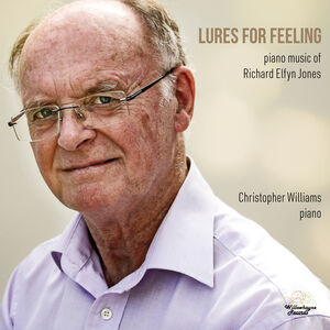 Lures for Feeling - Piano Music of Richard Elfyn , Christopher Williams
