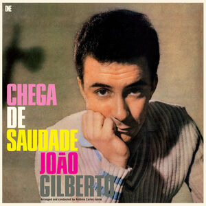 Chega De Saudade - Limited 180-Gram Vinyl with Bonus Tracks [Import] , João Gilberto