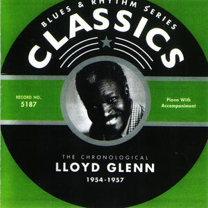 Chronological Lloyd Glenn 1954-1957 , Lloyd Glenn