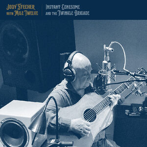 Instant Lonesome And The Twinkle Brigade , Jody Stecher