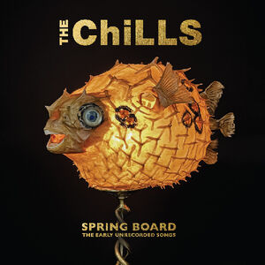 Spring Board: The Early Unrecorded Songs , The Chills