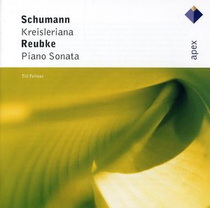 Schumann: Kreisleriana /  Reubke: Pno Sonata