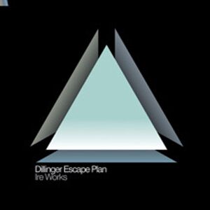 Ire Works , The Dillinger Escape Plan