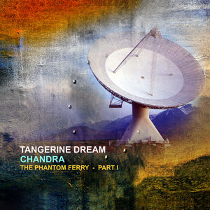 Chandra - The Phantom Ferry Part 1 , Tangerine Dream