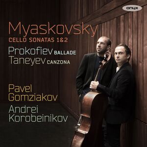 Myaskovsky: Cello Sonatas Nos.1 & 2 , Pavel Gomziakov
