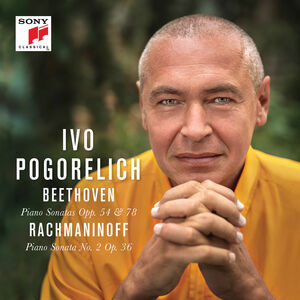 Beethoven: Piano Sonatas Op. 54 & 78 - Rachmaninoff: Piano Sonata No. 2 Op. 36 , Ivo Pogorelich