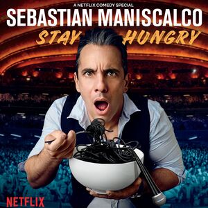 Stay Hungry , Sebastian Maniscalco