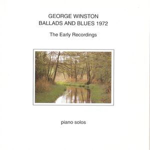 Ballads and Blues 1972: The Early Recordings , George Winston