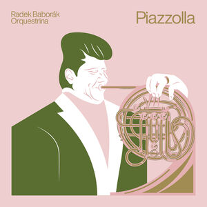 Piazzolla , Radek Baborak Orquestrina