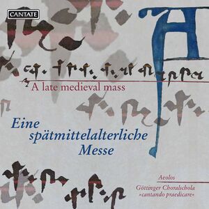 Late Medieval Mass , Schola Cantando Praedicare Ensemble Aeolos