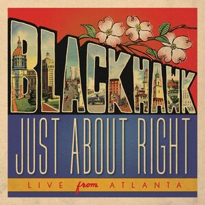 Just About Right: Live From Atlanta , BlackHawk