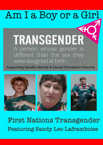 Am I A Boy or Girl Featuring Sandy Leo Laframboise - First Nations Transgender