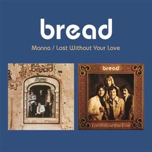 Manna / Lost Without Your Love (2-fer) , Bread