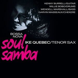 Bossa Nova Soul Samba , Ike Quebec