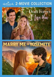 Don't Forget I Love You /  Marry Me in Yosemite (Hallmark Channel 2-Movie Collection)