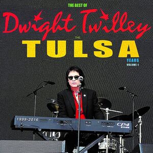 The Best Of Dwight Twilley The Tulsa Years 1999-2016 Vol 1