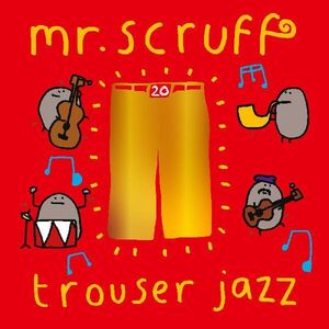 Trouser Jazz , Mr. Scruff