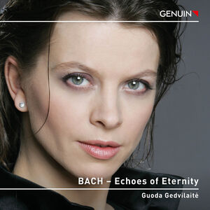 J.S. Bach: Echoes of Eternity , Guoda Gedvilaite