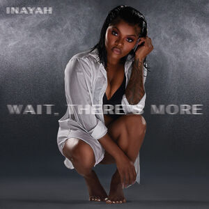 Wait,There's More , Inayah