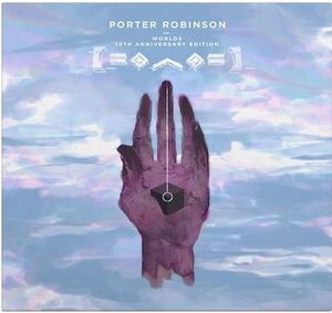 Worlds (10th Anniversary Edition) , PORTER ROBINSON