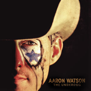 The Underdog , Aaron Watson