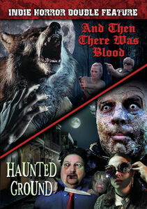 Indie Horror Double Feature: And Then There Was Blood / Haunted Ground