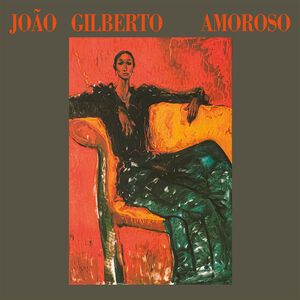 Amoroso [Import] , João Gilberto