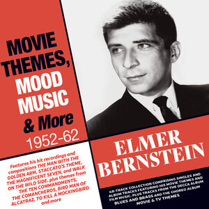 Movie Themes, Mood Music & More 1952-62 , Elmer Bernstein