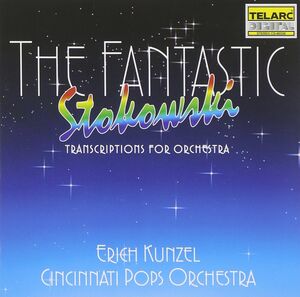 Fantastic Stokowski: Transcriptions for Orchestra , Erich Kunzel