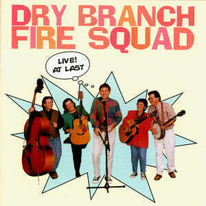 Live at Last , Dry Branch Fire Squad