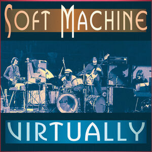 Virtually , Soft Machine