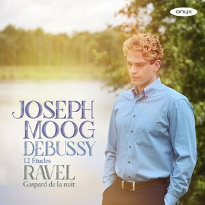 Debussy: 12 Etudes Ravel: Gaspard De La Nuit , Joseph Moog