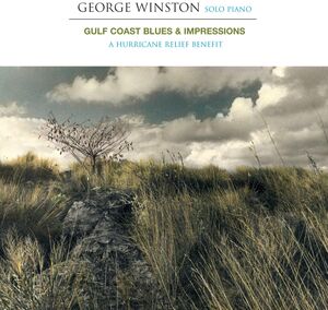 Gulf Coast Blues & Impressions: A Hurricane Relief Benefit , George Winston