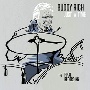 Just In Time - The Final Recording , Buddy Rich
