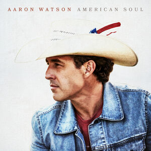 American Soul , Aaron Watson