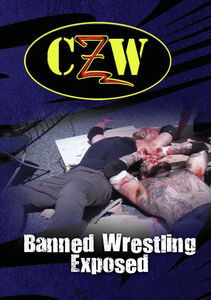 CZW: Banned Wrestling Exposed
