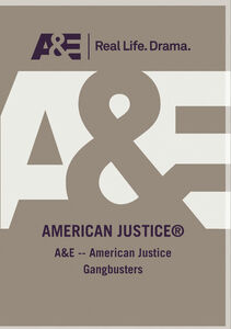 A&E - American Justice Gangbusters