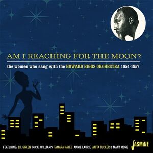 Am I Reaching For The Moon? - The Women Who Sang With The Howard Biggs Orchestra, 1951-1957 [Import]