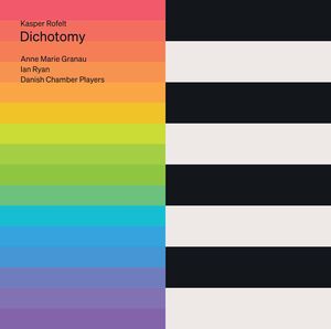Rofelt: Dichotomy , Danish Chamber Players