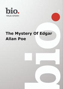 Biography: The Mystery of Edgar Allan Poe