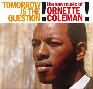 Tomorrow Is The Question! , Ornette Coleman