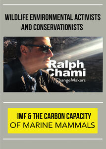 ChangeMakers Ralph Chami: IMF & The Carbon Capacity of Marine Mammals