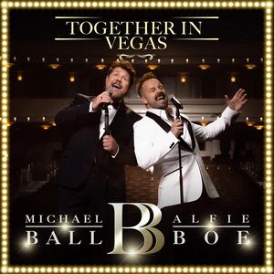Together in Vegas , Michael Ball & Alfie Boe