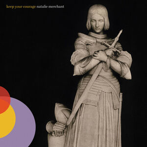 Keep Your Courage , Natalie Merchant