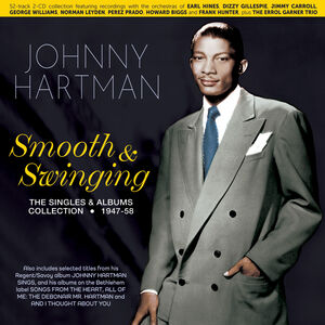Smooth & Swinging: The Singles & Albums Collection 1947-58 , Johnny Hartman