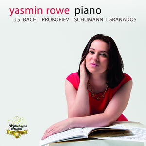Yasmin Rowe Plays J.S. Bach, Prokofiev Schumann , Yasmin Rowe